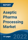 Aseptic Pharma Processing Market, By Component, By Technology, By Product, By Application, By Region, Competition Forecast and Opportunities, 2017-2027- Product Image