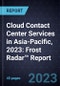 Cloud Contact Center Services in Asia-Pacific, 2023: Frost Radar™ Report - Product Thumbnail Image