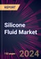 Silicone Fluid Market 2024-2028 - Product Image