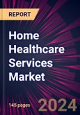 Home Healthcare Services Market 2024-2028- Product Image