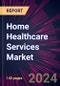 Home Healthcare Services Market 2024-2028 - Product Image