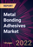 Metal Bonding Adhesives Market 2022-2026- Product Image