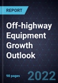 Off-highway Equipment Growth Outlook, 2022- Product Image