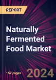 Naturally Fermented Food Market 2024-2028- Product Image