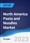 North America (NAFTA) Pasta and Noodles Market Summary, Competitive Analysis and Forecast, 2017-2026 - Product Thumbnail Image
