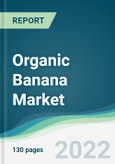 Organic Banana Market - Forecasts from 2022 to 2027- Product Image