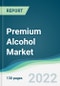 Premium Alcohol Market - Forecasts from 2025 to 2030 - Product Thumbnail Image