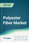 Polyester Fiber Market - Forecasts from 2025 to 2030 - Product Image