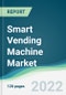 Smart Vending Machine Market - Forecasts from 2022 to 2027 - Product Thumbnail Image