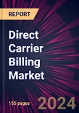 Direct Carrier Billing Market 2024-2028- Product Image