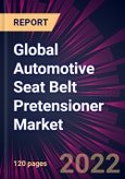 Global Automotive Seat Belt Pretensioner Market 2022-2026- Product Image