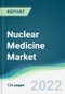 Nuclear Medicine Market - Forecasts from 2022 to 2027 - Product Thumbnail Image