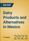 Dairy Products and Alternatives in Mexico - Product Thumbnail Image
