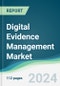 Digital Evidence Management Market - Forecasts from 2024 to 2029 - Product Image