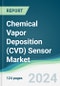 Chemical Vapor Deposition (CVD) Sensor Market - Forecasts from 2024 to 2029 - Product Image