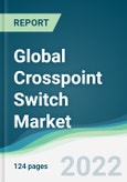Global Crosspoint Switch Market - Forecasts from 2022 to 2027- Product Image