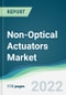 Non-Optical Actuators Market - Forecasts from 2022 to 2027 - Product Thumbnail Image