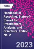 Handbook of Recycling. State-of-the-art for Practitioners, Analysts, and Scientists. Edition No. 2- Product Image