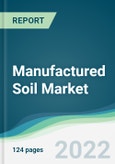 Manufactured Soil Market - Forecasts from 2022 to 2027- Product Image