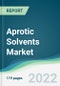 Aprotic Solvents Market - Forecasts from 2022 to 2027 - Product Thumbnail Image