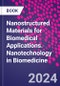 Nanostructured Materials for Biomedical Applications. Nanotechnology in Biomedicine - Product Thumbnail Image