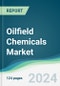 Oilfield Chemicals Market - Forecasts from 2024 to 2029 - Product Image