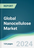 Global Nanocellulose Market - Forecasts from 2024 to 2029- Product Image