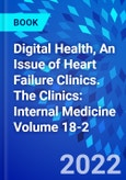 Digital Health, An Issue of Heart Failure Clinics. The Clinics: Internal Medicine Volume 18-2- Product Image