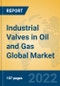 Industrial Valves in Oil and Gas Global Market Insights 2022, Analysis and Forecast to 2027, by Manufacturers, Regions, Technology, Application, Product Type - Product Thumbnail Image