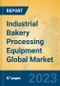 Industrial Bakery Processing Equipment Global Market Insights 2023, Analysis and Forecast to 2028, by Manufacturers, Regions, Technology, Product Type - Product Thumbnail Image