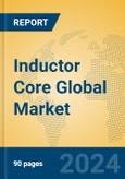 Inductor Core Global Market Insights 2024, Analysis and Forecast to 2029, by Manufacturers, Regions, Technology, Application- Product Image