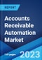 Accounts Receivable Automation Market: Global Industry Trends, Share, Size, Growth, Opportunity and Forecast 2023-2028 - Product Thumbnail Image