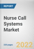 Nurse Call Systems Market by Technology, Equipment Type, End User, and Application: Global Opportunity Analysis and Industry Forecast, 2021-2030- Product Image