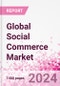 Global Social Commerce Market Intelligence and Future Growth Dynamics Databook - 50+ KPIs on Social Commerce Trends by End-Use Sectors, Operational KPIs, Retail Product Dynamics, and Consumer Demographics - Q1 2024 Update - Product Thumbnail Image