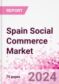 Spain Social Commerce Market Intelligence and Future Growth Dynamics Databook - 50+ KPIs on Social Commerce Trends by End-Use Sectors, Operational KPIs, Retail Product Dynamics, and Consumer Demographics - Q1 2024 Update- Product Image