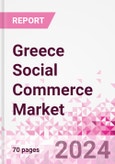 Greece Social Commerce Market Intelligence and Future Growth Dynamics Databook - 50+ KPIs on Social Commerce Trends by End-Use Sectors, Operational KPIs, Retail Product Dynamics, and Consumer Demographics - Q1 2024 Update- Product Image