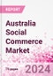 Australia Social Commerce Market Intelligence and Future Growth Dynamics Databook - 50+ KPIs on Social Commerce Trends by End-Use Sectors, Operational KPIs, Retail Product Dynamics, and Consumer Demographics - Q1 2024 Update - Product Thumbnail Image