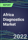 2022-2026 Africa Diagnostics Market Forecasts for 500 Tests in Egypt, Ghana, Kenya, Morocco, Nigeria, and South Africa - Cancer Diagnostics, Clinical Chemistry, Coagulation, Endocrine Function, Flow Cytometry, Hematology, Immunohematology, Immunoproteins, TDM- Product Image