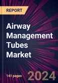 Airway Management Tubes Market 2024-2028- Product Image