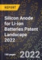 Silicon Anode for Li-ion Batteries Patent Landscape 2022 - Product Thumbnail Image