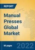 Manual Presses Global Market Insights 2022, Analysis and Forecast to 2027, by Manufacturers, Regions, Technology, Application, Product Type- Product Image