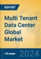 Multi Tenant Data Center Global Market Insights 2024, Analysis and Forecast to 2029, by Market Participants, Regions, Technology, Product Type - Product Thumbnail Image