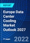 Europe Data Center Cooling Market Outlook 2027 - Product Thumbnail Image