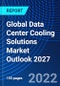 Global Data Center Cooling Solutions Market Outlook 2027 - Product Thumbnail Image