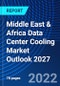 Middle East & Africa Data Center Cooling Market Outlook 2027 - Product Thumbnail Image