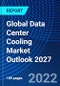 Global Data Center Cooling Market Outlook 2027 - Product Thumbnail Image