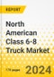 North American Class 6-8 Truck Market - 2024-2027 - Market Dynamics, Competitive Landscape, Strategies & Plans for Industry OEMs, Trends & Growth Opportunities and Market Outlook - Product Image