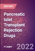 Pancreatic Islet Transplant Rejection Drugs in Development by Stages, Target, MoA, RoA, Molecule Type and Key Players- Product Image