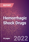 Hemorrhagic Shock Drugs in Development by Stages, Target, MoA, RoA, Molecule Type and Key Players- Product Image