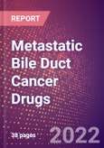 Metastatic Bile Duct Cancer Drugs in Development by Stages, Target, MoA, RoA, Molecule Type and Key Players- Product Image